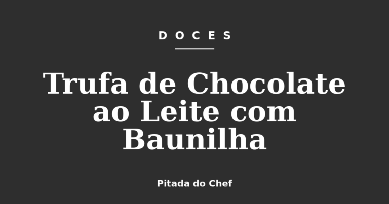 Trufa de Chocolate ao Leite com Baunilha