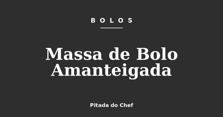 Massa de Bolo Amanteigada