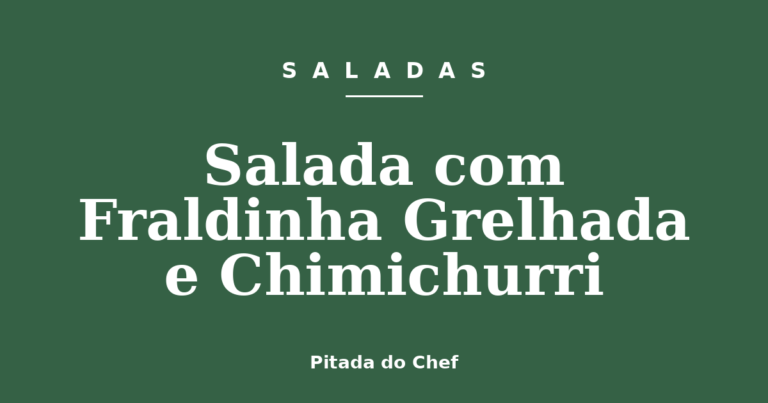 Salada com Fraldinha Grelhada e Chimichurri
