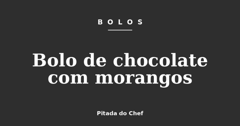 Bolo de chocolate com morangos