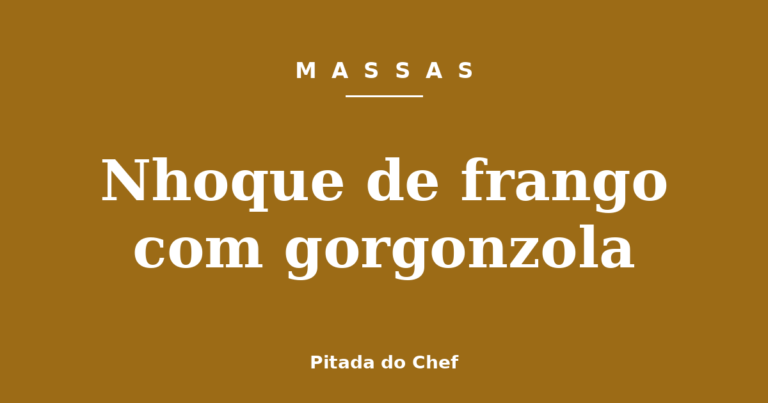 Nhoque de frango com gorgonzola
