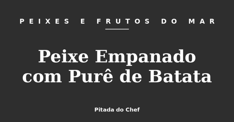 Peixe Empanado com Purê de Batata