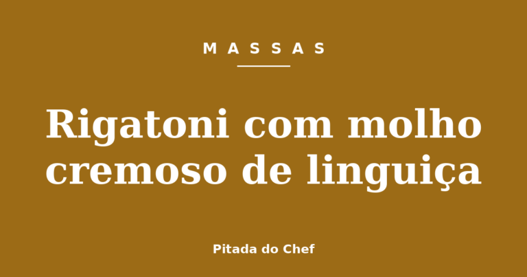 Rigatoni com molho cremoso de linguiça
