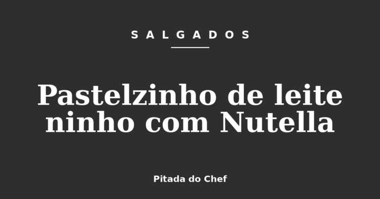 Pastelzinho de leite ninho com Nutella