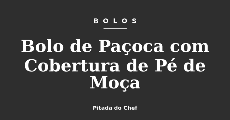 Bolo de Paçoca com Cobertura de Pé de Moça