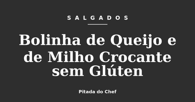 Bolinha de Queijo e de Milho Crocante sem Glúten