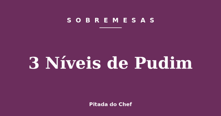 3 Níveis de Pudim