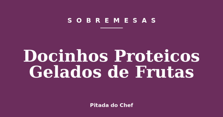 Docinhos Proteicos Gelados de Frutas