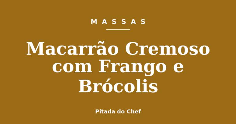 Macarrão Cremoso com Frango e Brócolis