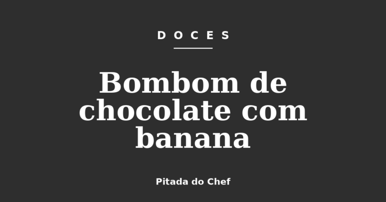 Bombom de chocolate com banana