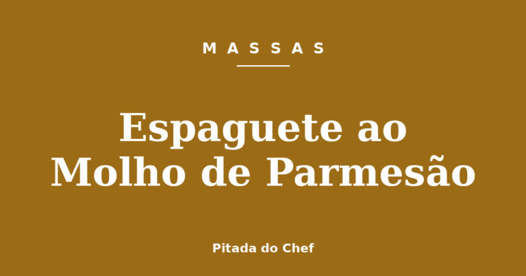 Espaguete ao Molho de Parmesão