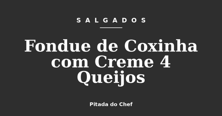 Fondue de Coxinha com Creme 4 Queijos