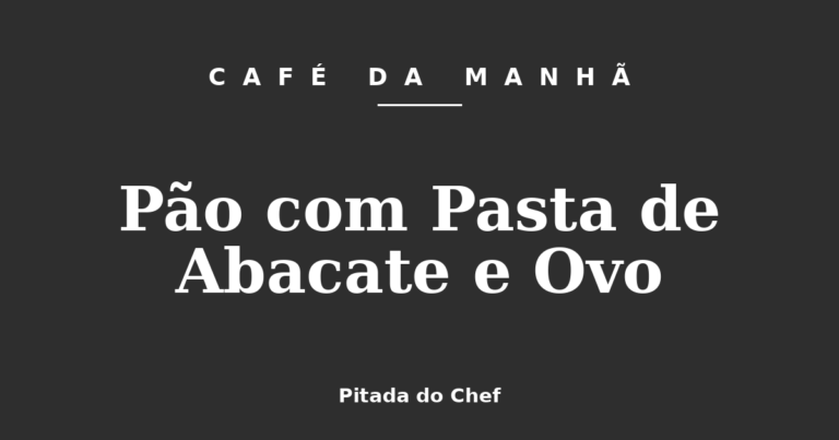 Pão com Pasta de Abacate e Ovo