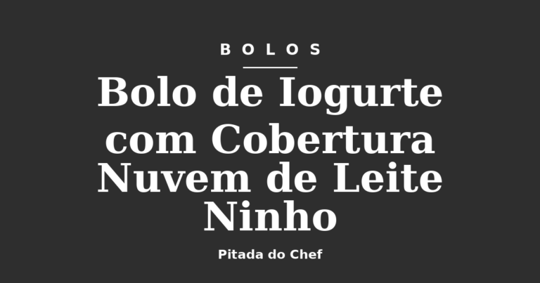 Bolo de Iogurte com Cobertura Nuvem de Leite Ninho