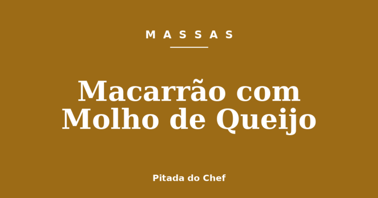 Macarrão com Molho de Queijo