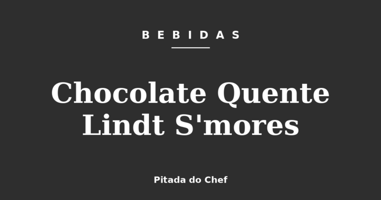 Chocolate Quente Lindt S’mores