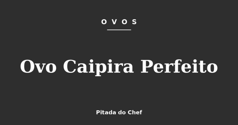 Ovo Caipira Perfeito