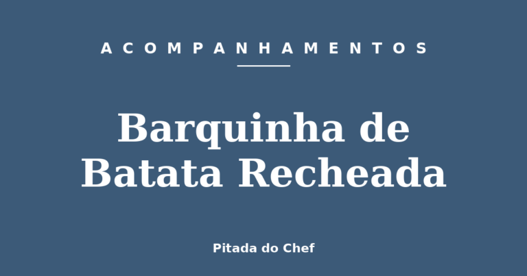 Barquinha de Batata Recheada