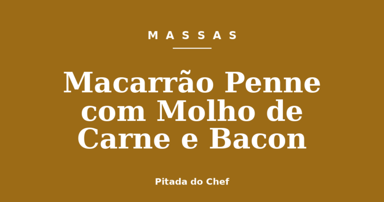 Macarrão Penne com Molho de Carne e Bacon