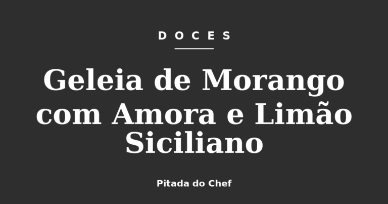 Geleia de Morango com Amora e Limão Siciliano