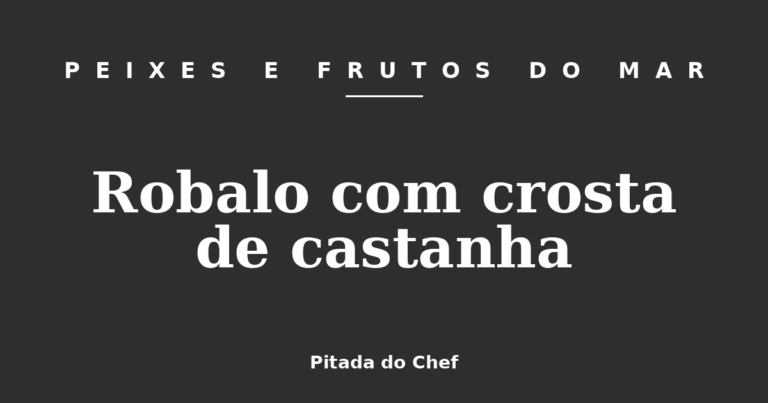 Robalo com crosta de castanha