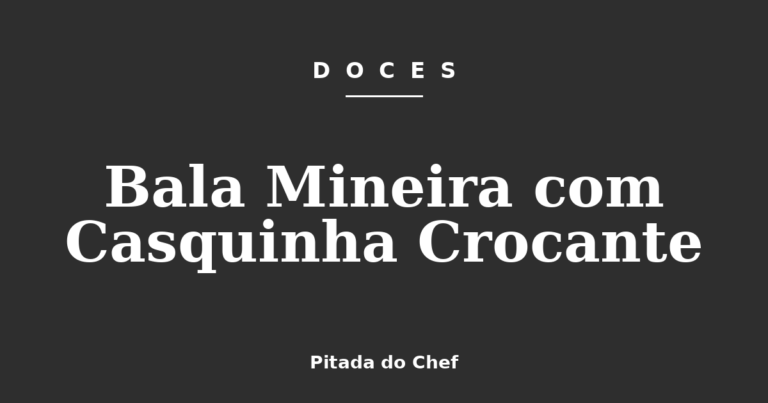 Bala Mineira com Casquinha Crocante