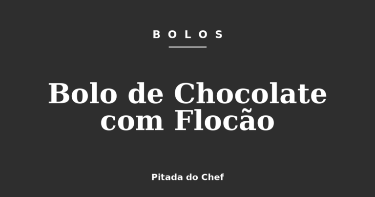 Bolo de Chocolate com Flocão