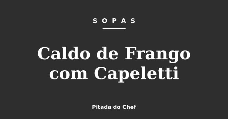 Caldo de Frango com Capeletti