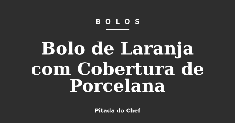 Bolo de Laranja com Cobertura de Porcelana