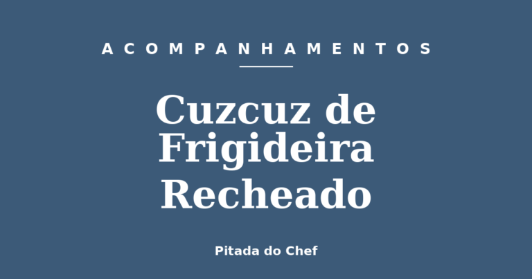 Cuzcuz de Frigideira Recheado