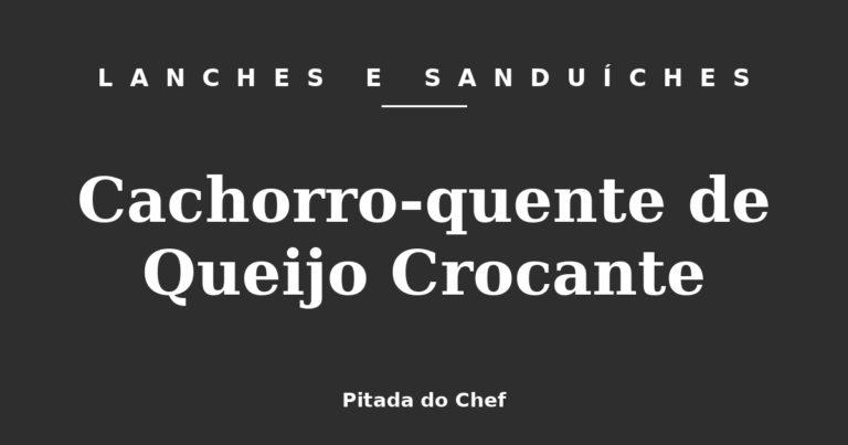 Cachorro-quente de Queijo Crocante