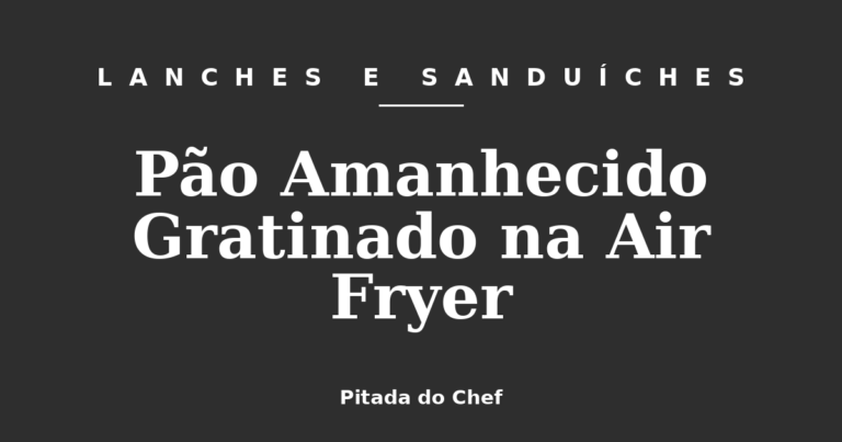 Pão Amanhecido Gratinado na Air Fryer