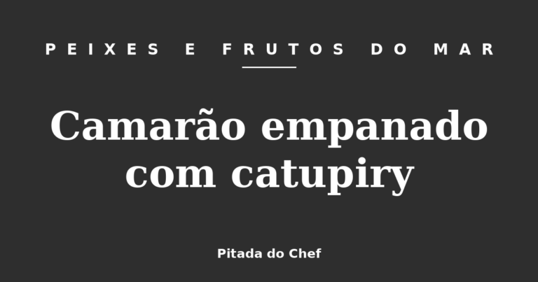 Camarão empanado com catupiry