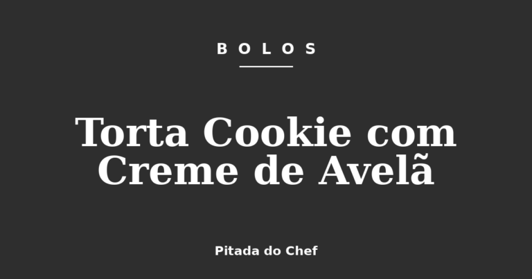 Torta Cookie com Creme de Avelã