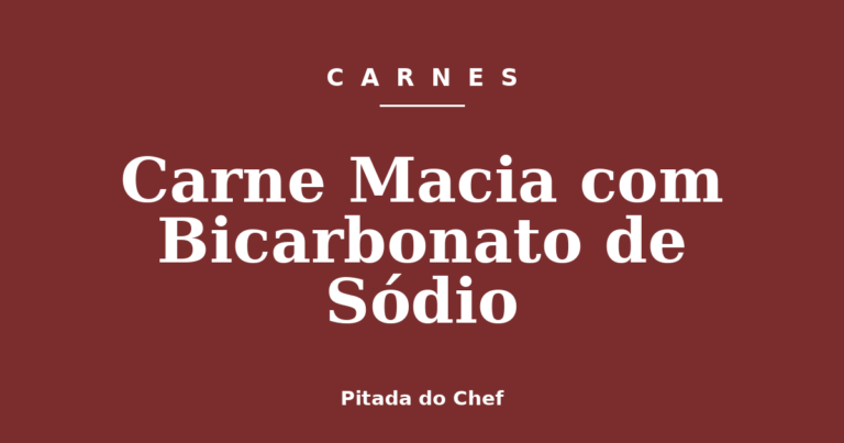 Carne Macia com Bicarbonato de Sódio