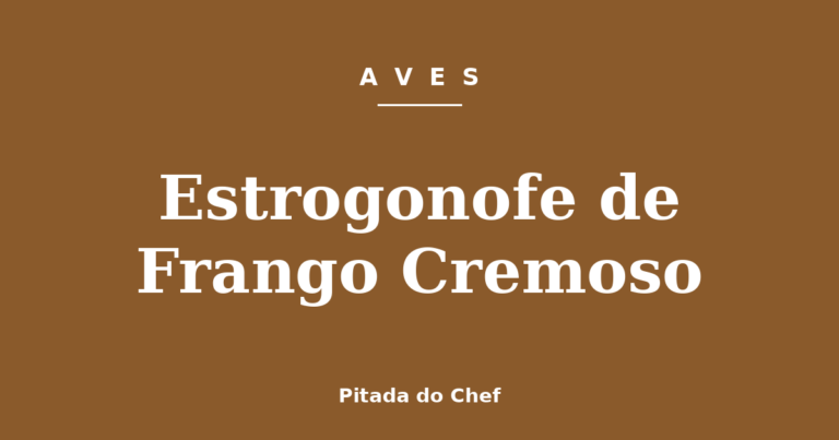 Estrogonofe de Frango Cremoso