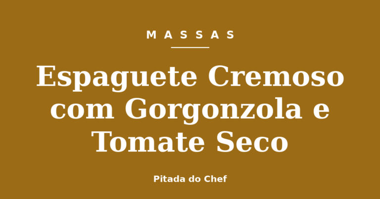 Espaguete Cremoso com Gorgonzola e Tomate Seco