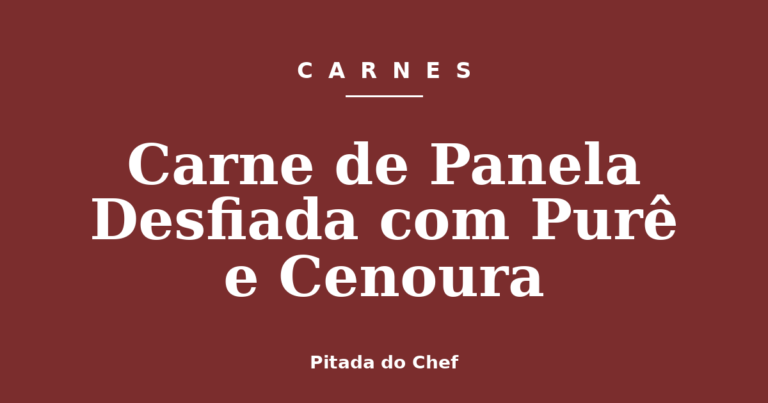 Carne de Panela Desfiada com Purê e Cenoura