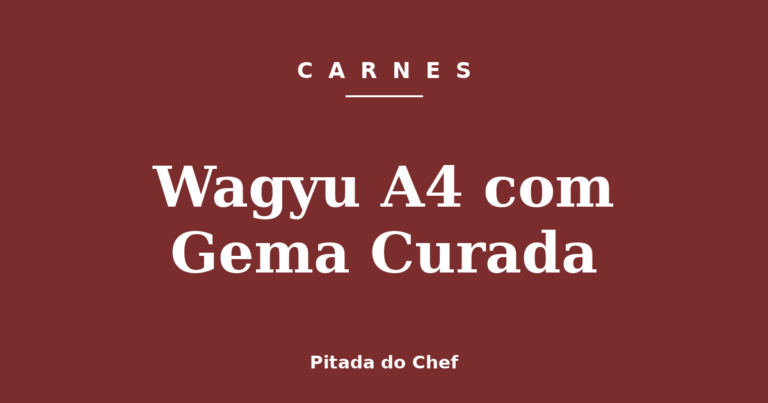 Wagyu A4 com Gema Curada