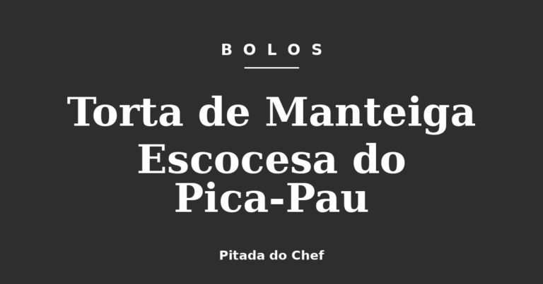 Torta de Manteiga Escocesa do Pica-Pau