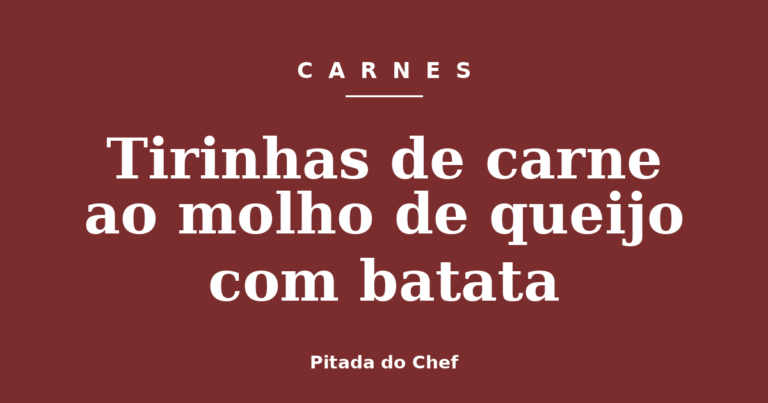 Tirinhas de carne ao molho de queijo com batata