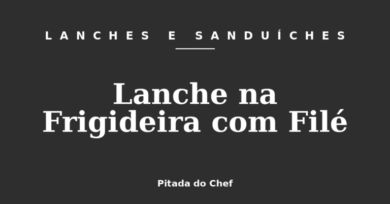Lanche na Frigideira com Filé