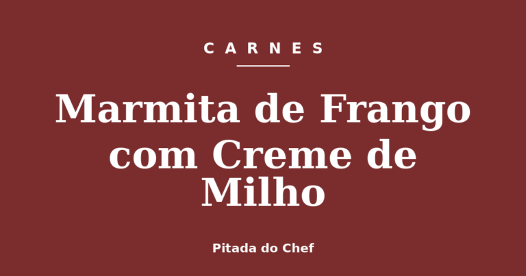 Marmita de Frango com Creme de Milho