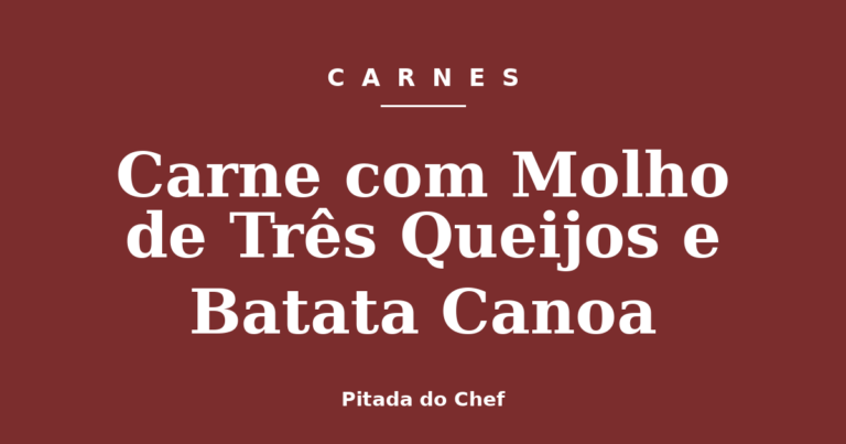Carne com Molho de Três Queijos e Batata Canoa