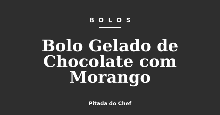 Bolo Gelado de Chocolate com Morango