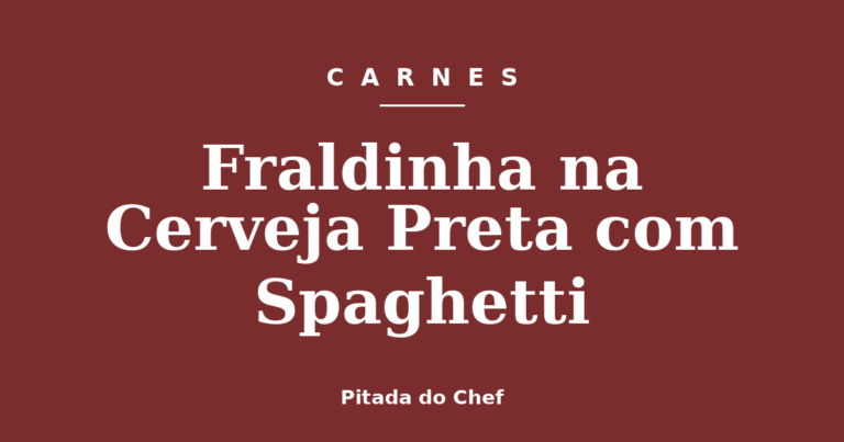 Fraldinha na Cerveja Preta com Spaghetti