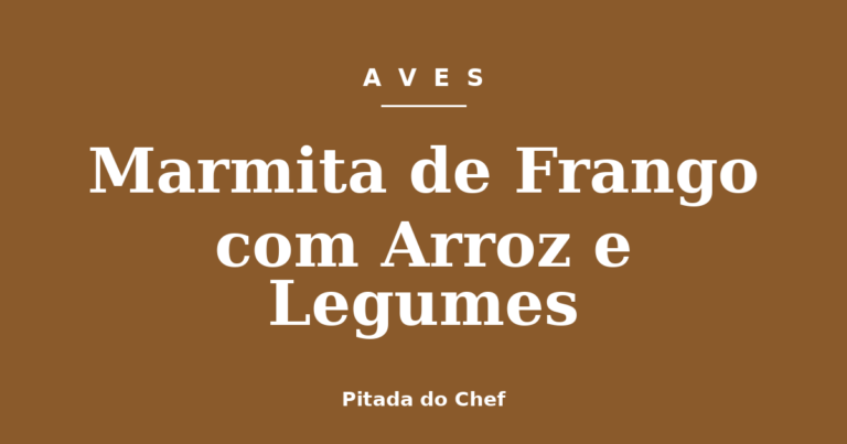 Marmita de Frango com Arroz e Legumes
