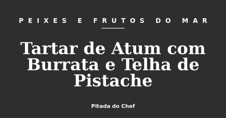 Tartar de Atum com Burrata e Telha de Pistache