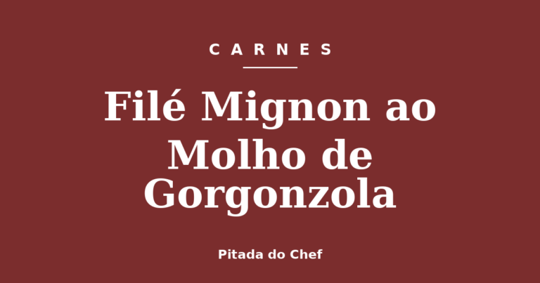 Filé Mignon ao Molho de Gorgonzola