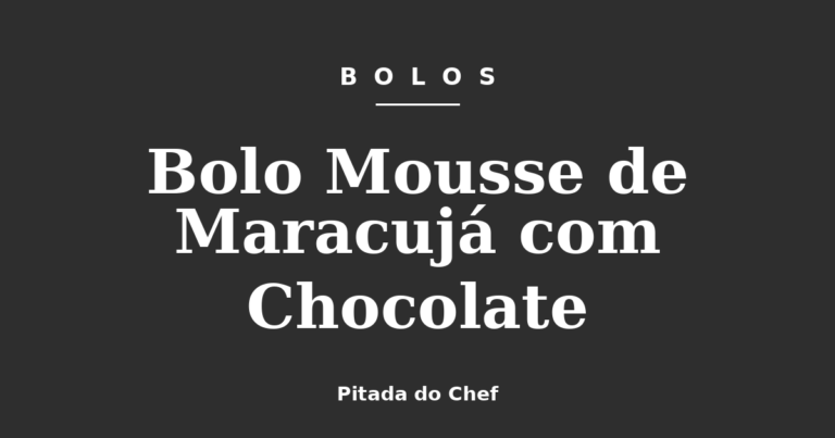 Bolo Mousse de Maracujá com Chocolate
